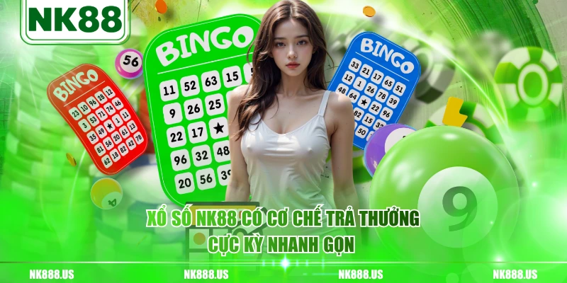 Xổ Số NK88 có cơ chế trả thưởng cực kỳ nhanh gọn